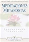 Paramahansa Yogananda - Meditaciones Metafisicas: Oraciones, Afirmaciones y Visualizaciones Universales = Self-Realization Fellowship