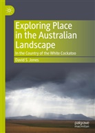 David S Jones, David S. Jones - Exploring Place in the Australian Landscape