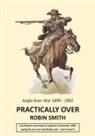 Robin Smith - Practically Over - Anglo-Boer War 1899-1902