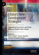 Penny Bamber, Karina Fernandez-Stark, Gary Gereffi - China's New Development Strategies