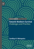 Sandhya R Mahapatro, Sandhya R. Mahapatro - Towards Newborn Survival