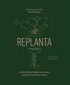 Paul Anderton, Robin Daly - Replanta: Cultiva Frutas, Hierbas Y Verduras a Partir de Restos de Cocina