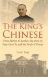 Daryl Yeap, Daryl Yeap - King's Chinese, The: From Barber To Banker, The Story Of Yeap Chor Ee And The Straits Chinese