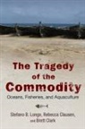 Brett Clark, Rebecca Clausen, Stefano B Longo, Stefano B. Longo, Stefano B. Clausen Longo, Stefano B. Clausen Longon - Tragedy of the Commodity