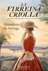 Almudena de Arteaga - La virreina criolla (The creole Vice Queen - Spanish Edition)