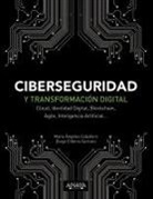 María Ángeles Caballero Velasco, Diego Cilleros Serrano - Ciberseguridad y transformación digital : Cloud, identidad digital, Blockchain, Agile, inteligencia artificial--