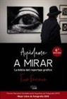 Tino Soriano - Ayúdame a mirar : la biblia del reportaje gráfico