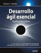 Robert Martin, Robert C. Martin - Desarrollo ágil esencial : vuelta a las raíces