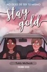 Tobly McSmith - Stay gold : no dejes de ser tú mismo