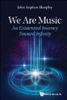 John Stephen Sharpley, John Stephen Sharpley, John Stephen (Lasalle College Of The Arts Sharpley - We Are Music: An Existential Journey Toward Infinity