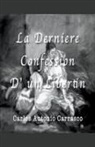 Carlos Antonio Carrasco - La Derniére Confession D' un Libertin