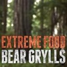 Bear Grylls, Ralph Lister - Extreme Food: What to Eat When Your Life Depends on It (Hörbuch)