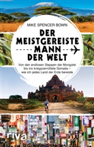 Mike Spencer Bown - Der meistgereiste Mann der Welt