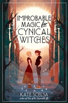Kate Scelsa - Improbable Magic for Cynical Witches