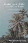 Abraham Fornander - An Account of the Polynesian Race - Its Origin and Migrations and the Ancient History of the Hawaiian People to the Times of Kamehameha I - Volume I