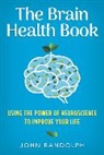 John Randolph, Randolph John - The Brain Health Book