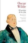 Oscar Wilde - El secreto de la vida : ensayos reunidos