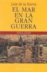 Luis De La Sierra - El mar en la Gran Guerra