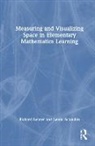 Richard Lehrer, Richard Schauble Lehrer, Lehrer Richard, Leona Schauble, Schauble Leona - Measuring and Visualizing Space in Elementary Mathematics Learning