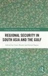 Umer (University of Birmingham Karim, Saloni Kapur, Umer Karim - Regional Security in South Asia and the Gulf