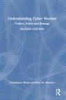 Brian Mazanec, Christopher Whyte, Christopher (Virginia Commonwealth Universi Whyte - Understanding Cyber-Warfare
