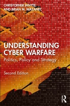 Brian Mazanec, Christopher Whyte, Christopher (Virginia Commonwealth Universi Whyte - Understanding Cyber-Warfare