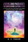 D. G. Fraser - Paths and Passages to Conquering Chronic Pain