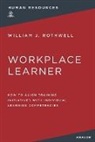 William Rothwell - The Workplace Learner