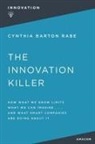 Cynthia BARTON RABE - The Innovation Killer