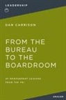 Dan Carrison - From the Bureau to the Boardroom