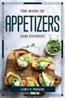 Lory P. Tresor - THE BOOK OF APPETIZERS AND ENTREES