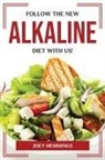 Joey Hemmings - FOLLOW THE NEW ALKALINE DIET WITH US!