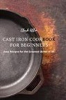 Clark Allen - CAST IRON COOKBOOK FOR BEGINNERS