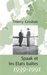 Thierry Grosbois - Spaak et les Etats baltes 1939-1991