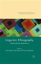 Fiona Copland, Sara Shaw, Julia Snell, Fiona Copland, Sara Shaw, Julia Snell - Linguistic Ethnography