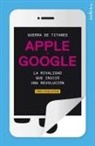 Fred Vogelstein - Guerra de Titanes: Apple y Google: La Rivalidad Que Inicio una Revolucion