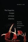 Rachel Lee, Rachel C Lee, Rachel C. Lee - The Exquisite Corpse of Asian America
