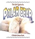 Bobbie Kalman, Rebecca Sjonger - The Life Cycle of a Polar Bear