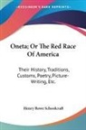 Henry R Schoolcraft, Henry Rowe Schoolcraft - Oneta; Or the Red Race of America: Their