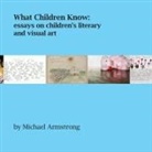Michael Armstrong - What Children Know