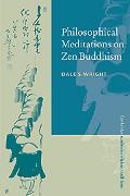 Dale S. Wright, John Clayton, Steven Collins - Philosophical Meditations On Zen Buddhism