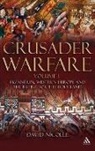 David Nicolle - Crusader Warfare: Byzantium, Western Europe and the Battle of the