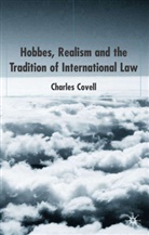 C Covell, C. Covell, Charles Covell - Hobbes, Realism and the Tradition of International Law