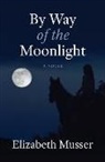 Elizabeth Musser - By Way of the Moonlight