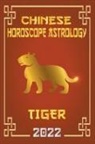 Zhouyi Feng Shui - Tiger Chinese Horoscope & Astrology 2022