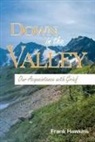 Frank Hawkins - Down in the Valley: Our Acquaintance with Grief