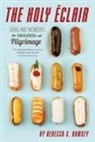 Rebecca S. Ramsey - The Holy Eclair: Signs and Wonders from an Accidental Pilgrimage
