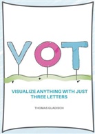 Thomas Gladisch - VOT - Visualize anything with just three letters