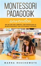 Marna Reschowsyk - Montessori Pädagogik anwenden - Das Praxisbuch für Eltern