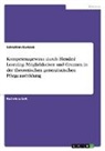 Sebastian Kwasek - Kompetenzgewinn durch Blended Learning. Möglichkeiten und Grenzen in der theoretischen generalistischen Pflegeausbildung